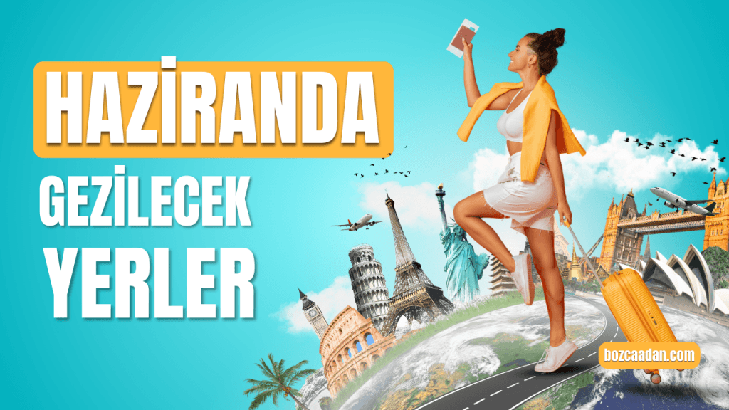 Haziran Ayında Nereye Gitsek? Hem Serinleyelim Hem de Keyif Yapalım! ☀️ 13 haziranda gezilecek yerler